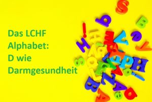 Das LCHF Alphabet D wie Darmgesundheit