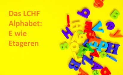 Das LCHF Alphabet: E wie Etagere 