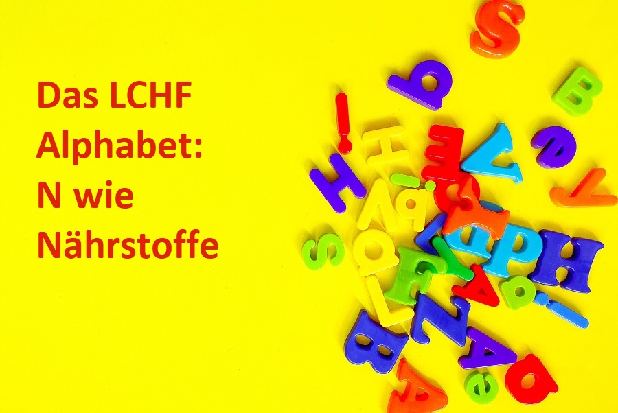 Das LCHF Alphabet N wie Nährstoffe