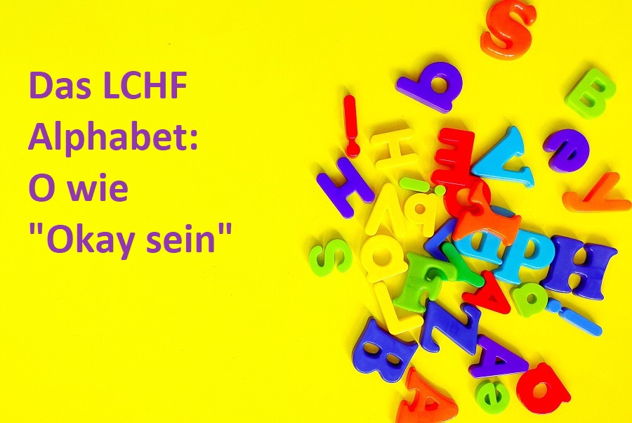 Das LCHF Alphabet O wie Okay sein