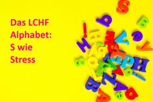 Das LCHF Alphabet S wie Stress