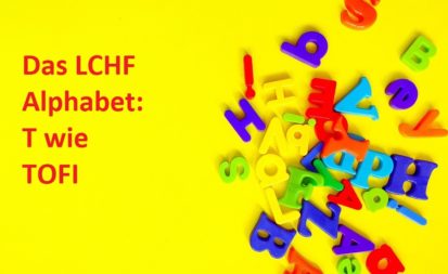 Das LCHF Alphabet T wie TOFI