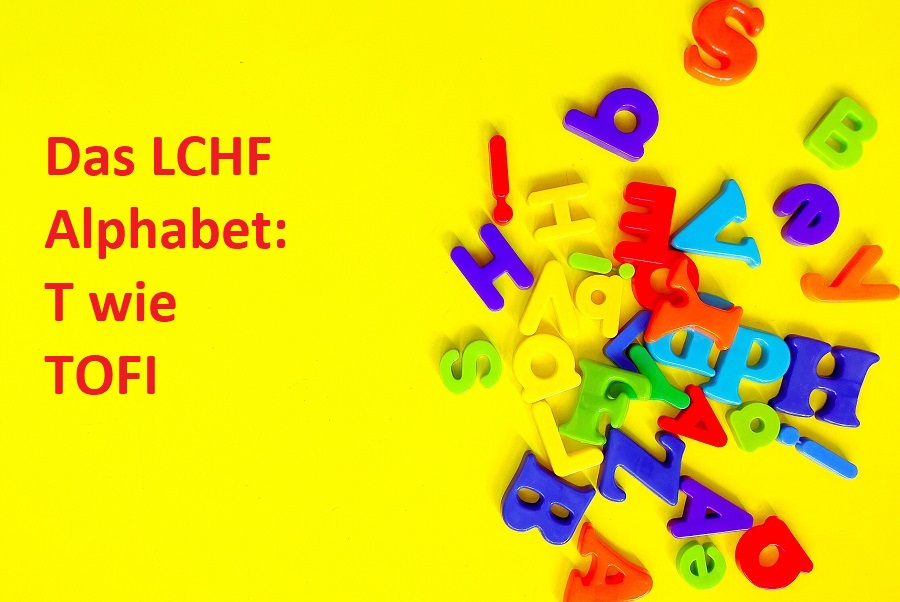 Das LCHF Alphabet T wie TOFI
