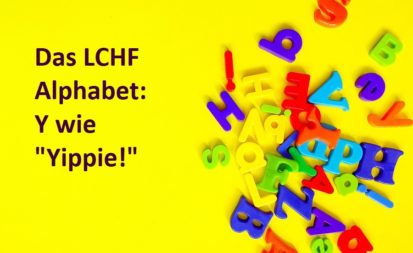Das LCHF Alphabet Y wie Yippie