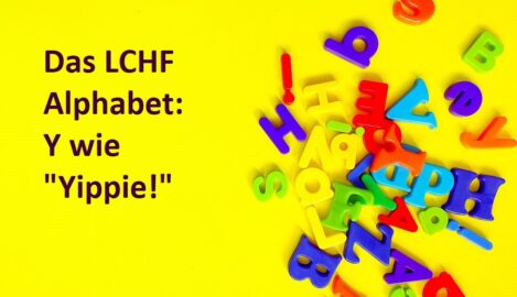 Das LCHF Alphabet Y wie Yippie