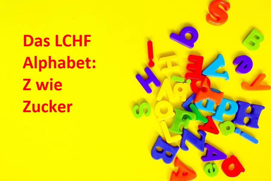 Das LCHF Alphabet Z wie Zucker