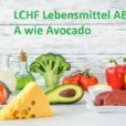 LCHF Lebensmittel ABC: A wie Avocado