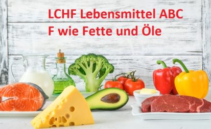 Das LCHF Lebensmittel ABC: F wie Fette und Öle