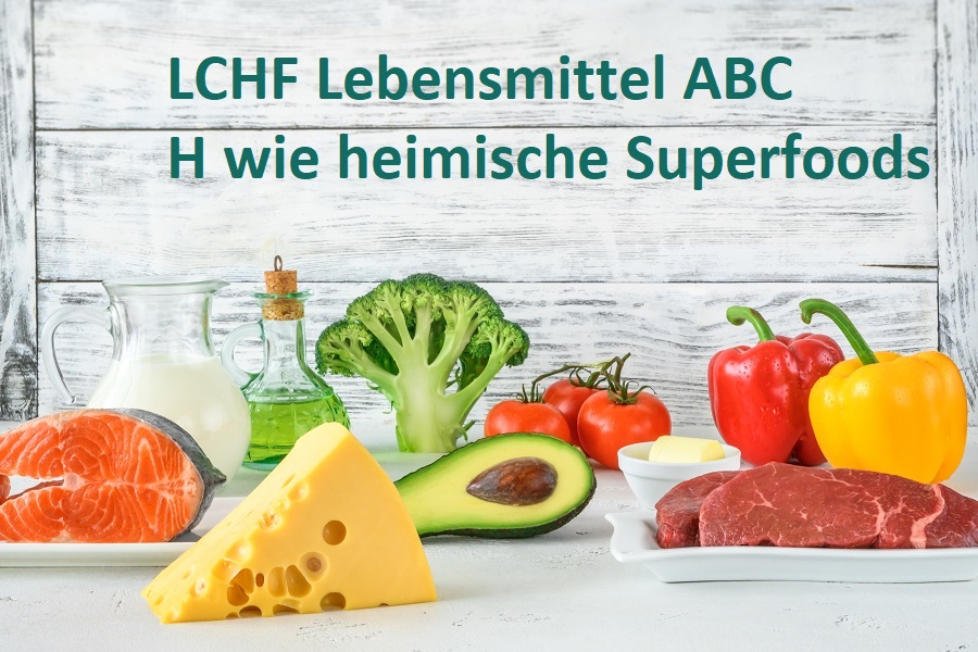 Das LCHF Lebensmittel ABC: H wie heimische Supperfoods