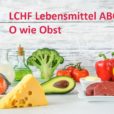 Das LCHF Lebensmittel ABC: O wie Obst