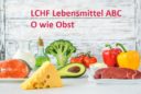 Das LCHF Lebensmittel ABC: O wie Obst
