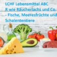 Das LCHF Lebensmittel ABC: Räucherlachs und Co. - Fisch, Meeresfrüchte und Schalentiere