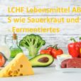 Das LCHF-Lebensmittel ABC: S wie Sauerkraut und Co. - Fermentiertes