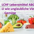 Das LCHF Lebensmittel ABC: U wie unglaubliche Vielfalt - Gemüse