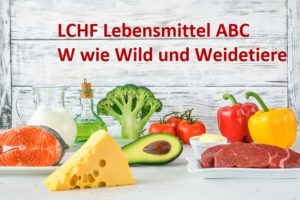 Das LCHF Lebensmittel ABC: W wie Wild und Weidetiere
