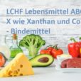 Das LCHF Lebensmittel ABC: X wie Xanthan und Co. - Bindemittel