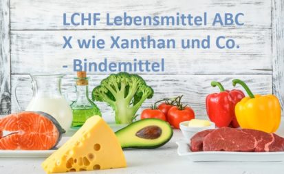 Das LCHF Lebensmittel ABC: X wie Xanthan und Co. - Bindemittel