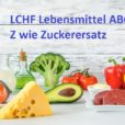 Das LCHF Lebensmittel ABC: Z wie Zuckerersatz