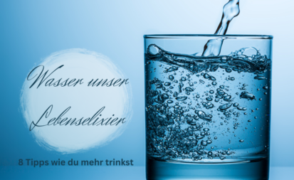 Wasser: Das Lebenselixier – unverzichtbar