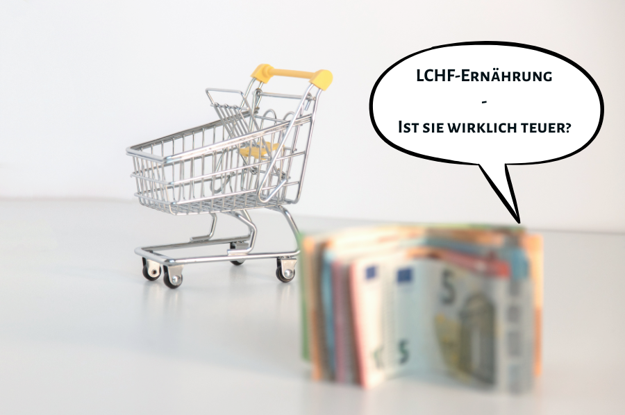 LCHF-Ernährung - Ist sie wirklich teuer?