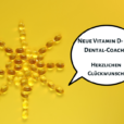 Neue Vitamin D- und Dental-Coaches