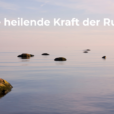 Heilende Kraft der Ruhe