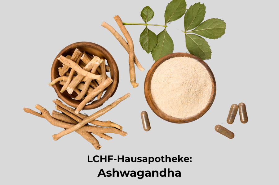 Ashwagandha: Die LCHF Deutschland-Hausapotheke