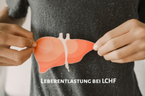 Bedeutung der Leberentlastung durch LCHF