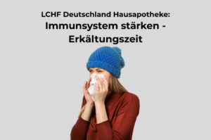 Immunsystem stärken Hausapotheke LCHF Deutschland