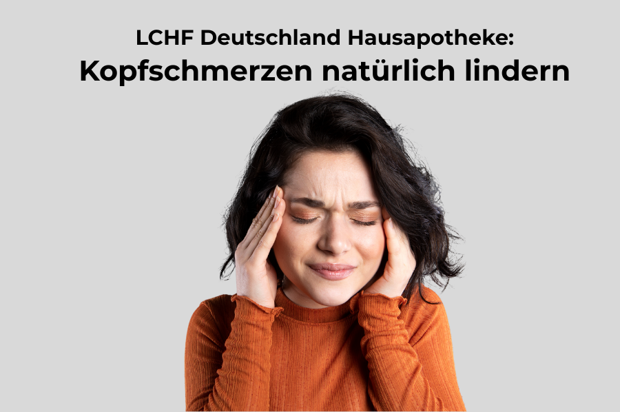Kopfschmerzen lindern mit der LCHF Deutschland Hausapotheke