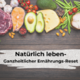 Ganzheitlicher Ernährungs-Reset