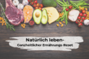 Ganzheitlicher Ernährungs-Reset